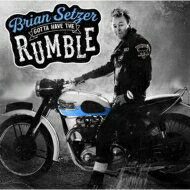 Brian Setzer ブライアンセッツァー / Gotta Have The Rumble 【CD】