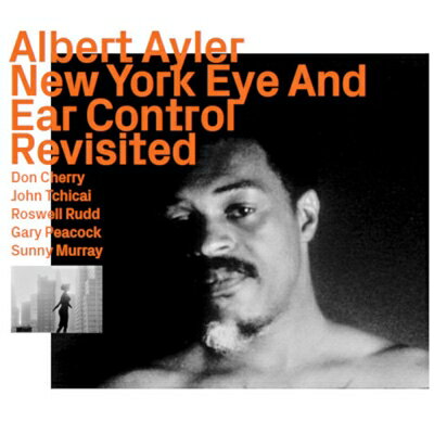 【輸入盤】 Albert Ayler アルバートアイラー / New York Eye And Ear Control 1964 Revisited 【CD】