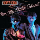 Soft Cell ソフトセル / Non-Stop Erotic Cabaret: 汚れなき愛 【CD】