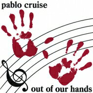 Pablo Cruise パブロクルーズ / Out Of Our Hands 【CD】