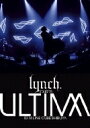 lynch. リンチ / TOUR'21 -ULTIMA- 07.14 LINE CUBE SHIBUYA 【DVD】 1