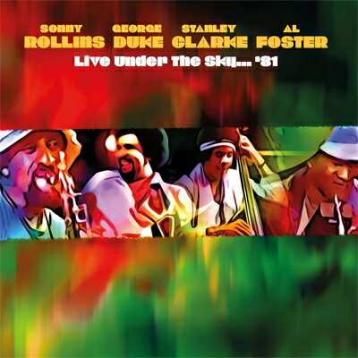 【輸入盤】 Sonny Rollins / George Duke / Stanley Clarke / Al Foster / Live Under The Sky '81 【CD】