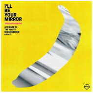 【輸入盤】 I 039 ll Be Your Mirror: A Tribute To The Velvet Underground Nico 【CD】