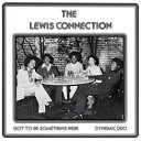 Lewis Connection / Got To Be Something Here / Dynamic Duo (7イインチシングルレコード) 【7