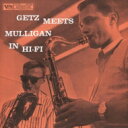 Stan Getz / Gerry Mulligan / Getz Meets Mulligan In Hi-fi 【CD】