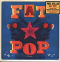 Paul Weller ポールウェラー / Fat Pop (Volume 1)(イエローヴァイナル仕様 / アナログレコード) 【LP】
