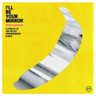 I 039 ll Be Your Mirror: A Tribute To The Velvet Underground Nico(カラーヴァイナル仕様 / 2枚組 / 180グラム重量盤レコード) 【LP】