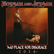 Flotsam And Jetsam / No Place For Disgrace 2014 【CD】