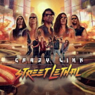 Crazy Lixx クレイジーリックス / Street Lethal 【CD】