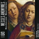 【輸入盤】 Messes Anonymes～15世紀イタリア 作者不詳の多声ミサ曲 ジェシー ローディン＆カット サークル 【CD】