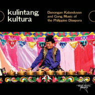 【輸入盤】 Kulintang Kultura: Danongan Kalanduyan And Gong Music Of The Philippine Diaspora 【CD】