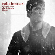 yAՁz Rob Thomas / Something About Christmas Time yCDz