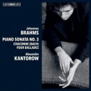 【輸入盤】 Brahms ブラームス / ピアノ・ソナタ第3番、バラード集、左手のための『シャコンヌ』　アレクサンドル・カントロフ 【SACD】