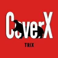 TRIX トリックス / CoverX 【CD】