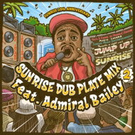 SUN RISE (Reggae) / SUNRISE DUBPLATE MIX 2 feat. Admiral Bailey 【CD】