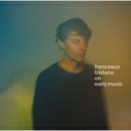 『オン・アーリー・ミュージック』　フランチェスコ・トリスターノ 【BLU-SPEC CD 2】