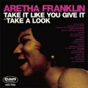 Aretha Franklin アレサフランクリン / Take It Like You Give It + Take A Look 【CD】