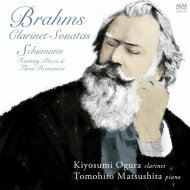 Brahms ブラームス / ブラームス：クラリネット・ソナタ第1番、第2番、シューマン：幻想小曲集、3つのロマンス　小倉清澄、松下倫士 【CD】