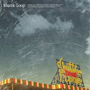 サイプレス上野とロベルト吉野 / Shuttle Loop 【CD】