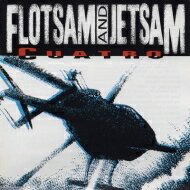 Flotsam And Jetsam / Cuatro 【CD】