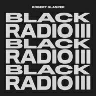  Robert Glasper ロバートグラスパー / Black Radio III 