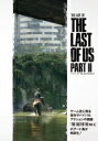 ジ アート オブ The Last of Us Part II G-NOVELS / ノーティードッグ 【本】