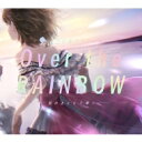 虹のコンキスタドール / Over the RAINBOW～虹の上に