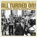 【輸入盤】 All Turned On! Motown Instrumentals 1960-1972 【CD】