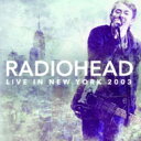 【送料無料】 Radiohead レディオヘッド / Live In New York 2003 (2CD) 輸入盤 【CD】