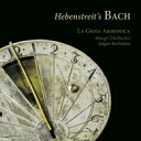  Bach, Johann Sebastian バッハ / 『ヘーベンシュトライトのバッハ～ダルシマーとオルガンで弾くバッハのソナタ』　ラ・ジョイア・アルモニカ 