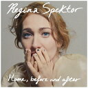 【輸入盤】 Regina Spektor レジーナスペクター / Home Before And After 【CD】