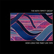 yAՁz Keith Tippett L[XeBybg / How Long This Time? Live 1970 yCDz