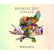 BREAKERZ ブレイカーズ / BREAKERZ BEST -SINGLEZ- 【初回限定盤】(2CD+Blu-ray) 【CD】