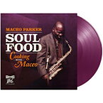 Maceo Parker メイシオパーカー / Soul Food - Cooking With Maceo (パープル・ヴァイナル仕様 / アナログレコード) 【LP】