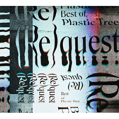 Plastic Tree プラスティック ツリー / (Re)quest -Best of Plastic Tree- 【初回限定盤】(2CD+Blu-ray) 【CD】