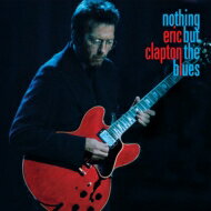 Eric Clapton エリッククラプトン / Nothing But The Blues 【CD】