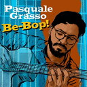【輸入盤】 Pasquale Grasso / Be-Bop! 【CD】