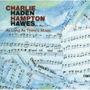 Charlie Haden / Hampton Hawes / As Long As There 039 s Music (UHQCD) 【Hi Quality CD】