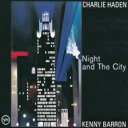 Charlie Haden/Kenny Barron チャーリーヘイデン/ケニーバロン / Night And The City (UHQCD) 【Hi Quality CD】