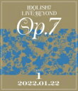 IDOLiSH7 (アイドリッシュセブン) / IDOLiSH7 LIVE BEYOND “Op.7” DAY 1 【BLU-RAY DISC】