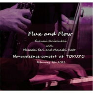 Flux and Flow / No-audience Concert At Tokuzo 【CD】