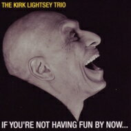 Kirk Lightsey / If You're Not Having Fun By Now... (180OdʔՃR[h / R[h) yLPz