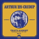 Arthur Big Boy Crudup / That’s Alright : Rca-bluebird Years 1941-1954 【CD】