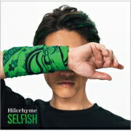 Hilcrhyme ヒルクライム / SELFISH 【初回限定盤】 【CD】