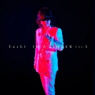 TOSHI トシ / IM A SINGER VOL.3 【初回限定盤】 【CD】