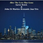 Aaron Heik/Romantic Jazz Trio / After The Love Is Gone 【CD】