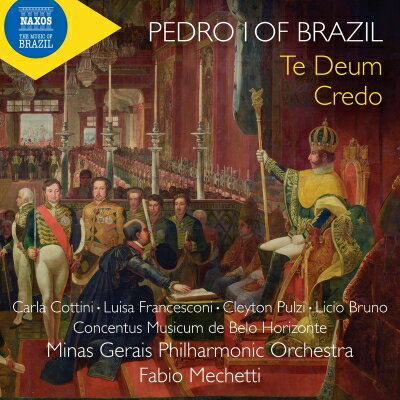 ブラジル皇帝ペドロ1世（1798-1834） / テ・デウム、クレド、ブラジル独立讃歌、序曲　ファビオ・メケッティ＆ミナスジェライス・フィル、カルラ・コッテイーニ、他 輸入盤 【CD】のサムネイル
