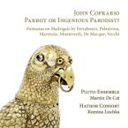 【輸入盤】 ただのオウムか才能あるパロディストか？～ジョン・コプラリオと16世紀のマドリガーレ作曲家たち　プルート・アンサンブル、ハトホル・コンソート 【CD】