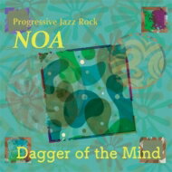 NOA (Progressive Jazz Rock) / Dagger of the Mind 【CD】