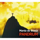Pandrum / Mania de Bossa 【CD】